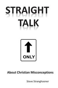 STRAIGHT TALK About Christian Misconceptions