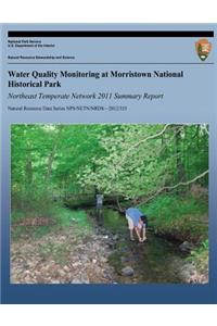 Water Quality Monitoring at Morristown National Historical Park Northeast Temperate Network 2011 Summary Report