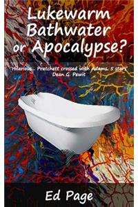 Lukewarm Bathwater or Apocalypse?