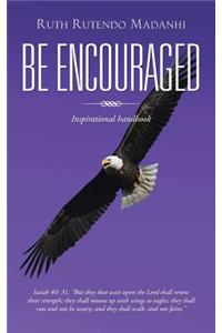 Be Encouraged