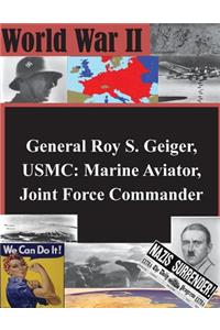 General Roy S. Geiger, USMC