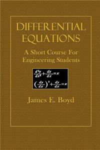Differential Equations: A Short Course for Engineering Students