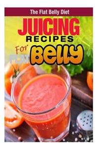 Juicing Recipes for a Flat Belly