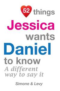 52 Things Jessica Wants Daniel To Know