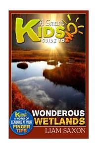 A Smart Kids Guide to Wondrous Wetlands