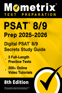 PSAT 8/9 Prep 2024-2025 - 3 Full-Length Practice Tests, 200+ Online Video Tutorials, Digital PSAT 8/9 Secrets Study Guide