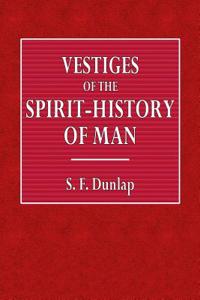 Vestiges of the Spirit-History of Man