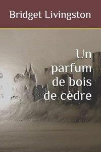 Un parfum de bois de cèdre