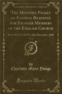 The Monthly Packet of Evening Readings for Younger Members of the English Church, Vol. 16: Parts XCI. to XCVI., July-December, 1888 (Classic Reprint)