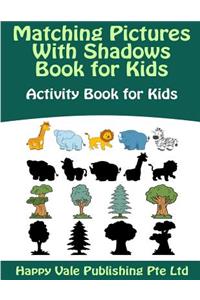 Matching Pictures With Shadows Book for Kids