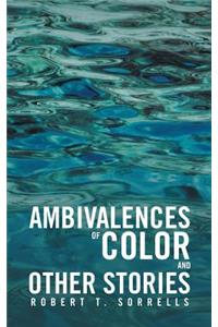 Ambivalences of Color and Other Stories