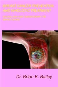 Breast Cancer Prevention and Wholistic Treatment