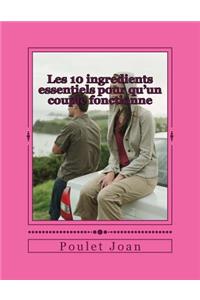 Les 10 ingredients essentiels pour qu'un couple fonctionne: pour qu'un couple fonctionne