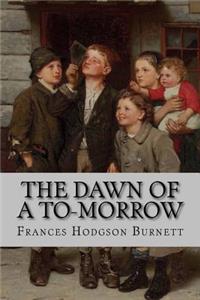 Dawn of a To-Morrow Frances Hodgson Burnett