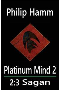 Platinum Mind 2: 2.3 Sagan