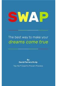 Swap: The Best Way to Make Your Dreams Come True