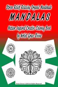 Stress Relief Relaxing Organic Handmade MANDALAS Nature Inspired Creative Coloring Book by Artist Grace Divine