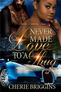 Never Made Love to a Thug