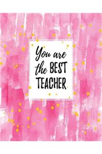 You Are The Best Teacher.