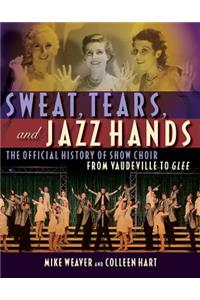 Sweat, Tears and Jazz Hands