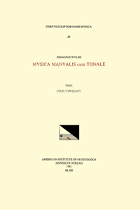 CSM 28 Johannes Wylde, Musica Manualis Cum Tonale, Edited by Cecily Sweeney