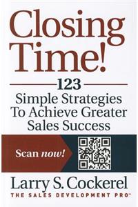 Selling Time! 123 Strategies to Achieve Greater Success Faster