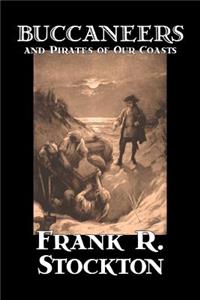 Buccaneers and Pirates of Our Coasts by Frank R. Stockton, Nonfiction, History