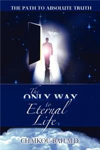 The Only Way to Eternal Life