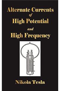 Experiments With Alternate Currents Of High Potential And High Frequency