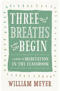 Three Breaths and Begin
