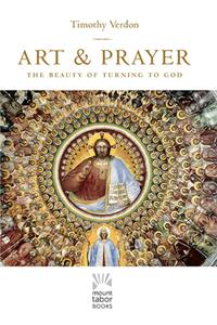 Art and Prayer: The Beauty of Turning to God