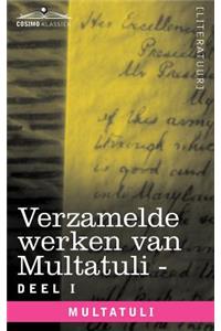 Verzamelde Werken Van Multatuli (in 10 Delen) - Deel I - Max Havelaar of de Koffieveilingen Der Nederlandsche Handelmaatschappy En Studien Over Multat