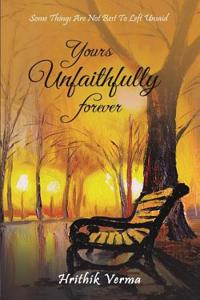 Yours Unfaithfully Forever: Somethings Are Not Best to Left Unsaid