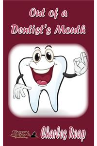 Out of a Dentist's Mouth