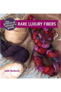 The Practical Spinner's Guide - Rare Luxury Fibers