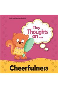 Tiny Thoughts on Cheerfulness