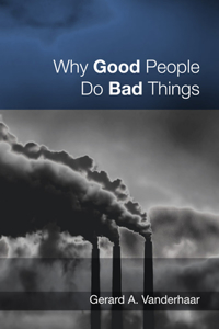 Why Good People Do Bad Things