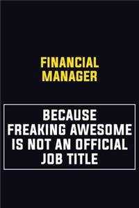 Financial manager Because Freaking Awesome Is Not An Official Job Title
