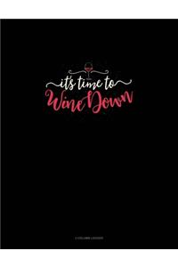 It's Time To Wine Down
