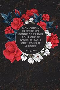 Mon Cousin Préféré M'a Donné Ce Carnet Pour Que Je N'oublie Pas À Quel Point Il M'adore.
