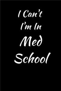 I Can't I'm In Med School