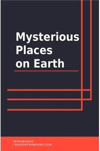 Mysterious Places on Earth