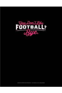 You Don't Like Football? Bye