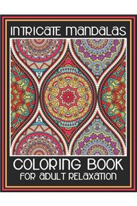 Intricate Mandalas Coloring Book For Adult Relaxation
