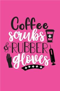Coffee Scrubs and Rubber Gloves
