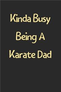 Kinda Busy Being A Karate Dad