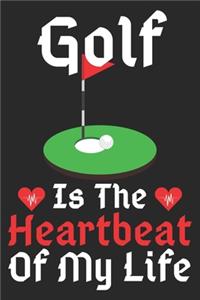 Golf Is The Heartbeat Of My Life