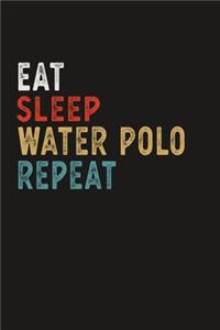 Eat Sleep Water Polo Repeat Funny Sport Gift Idea