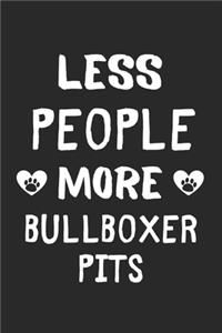 Less People More Bullboxer Pits