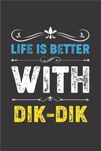 Life Is Better With Dik-Dik: Funny Dik-Dik Lovers Gifts Dot Grid Journal Notebook 6x9 120 Pages